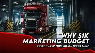 Why $1k marketing budget doesn't help your diesel repair shop