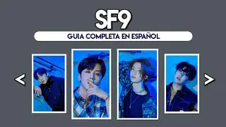 SF9 (에스에프나인) - GUÍA COMPLETA EN ESPAÑOL + CURIOSIDADES [LEER DESCRIPCIÓN]
