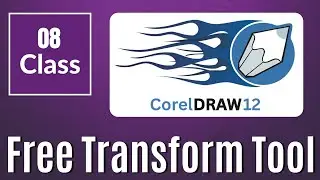 Class 08 | How To Use Free Transform Tool in Coreldraw 12 | coreldraw Tutorial For Beginners!