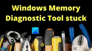 Windows Memory Diagnostic Tool stuck