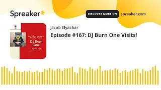 Episode #167: DJ Burn One Visits!