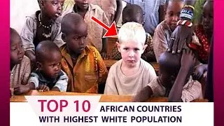 Top 10 African countries with the Highest White population 2023 #africatotheworld #africatravels