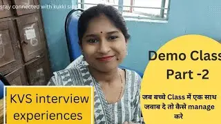KVS Interview experiences by KV Teachers,Demo class,Situation,Class  management