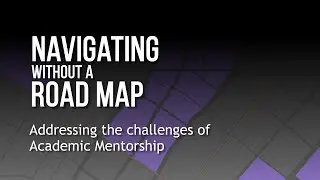 Navigating without a road map: Addressing the challenges of academic mentorship