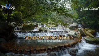LEMBAH TEPUS BOGOR [ PESONA AIR TERJUN BERTINGKAT ]