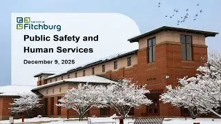 Fitchburg, WI Public Safety and Human Services 12-9-25