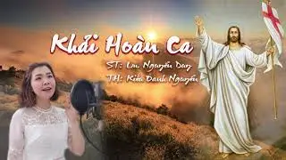 KHẢI HO&Agrave;N CA 1 || ST: LM. NGUYỄN DUY || TH: KIỀU OANH NGUYỄN