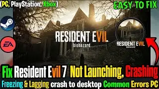 🧟&zwj;♀️ Fix Resident Evil 7 Biohazard Not Launching, Crashing, Freezing & Black Screen Issues on PC ✅