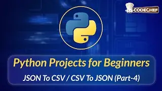 JSON To CSV / CSV To JSON (Part-4) | Python Projects for Beginners