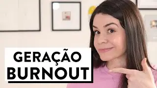 BURNOUT E O PORQUÊ TÁ TODO MUNDO DOENTE