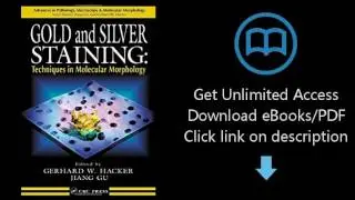 Gold and Silver Staining: Techniques in Molecular Morphology (Advances in Pathology, Microscopy, & M