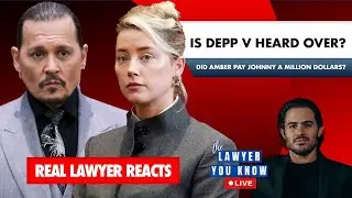 LIVE! LML - Real Lawyer Reacts: Is Depp v. Heard over? Did Amber pay Johnny a million dollars?