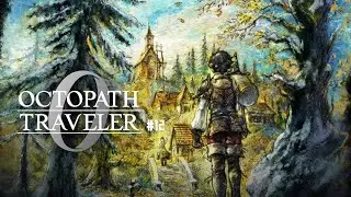 옥토패스 트레블러 0 _ # 12 스토리 컷신 / OCTOPATH TRAVELER 0 _ # 12 Story Cutscenes