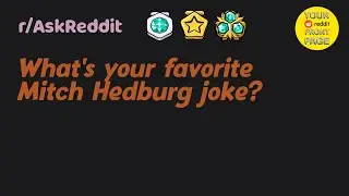 What's your favorite Mitch Hedburg joke?