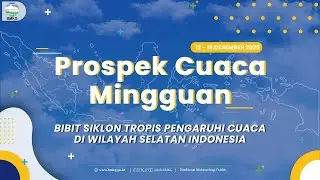 Prospek Cuaca Mingguan Tanggal 12 - 18 Desember 2025