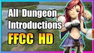 All Dungeon Introductions Final Fantasy Crystal Chronicles HD