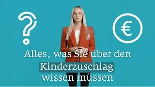 Alles, was Sie über den Kinderzuschlag wissen müssen