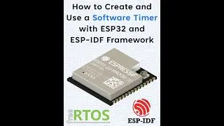 How to Create and Use a Software Timer with ESP32 and ESP IDF Framework