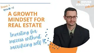 A Growth Mindset For Real Estate with Ben Leybovich | House Hacking | Real Estate Investing