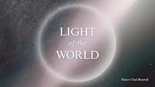 Light of the World | Chad Braswell