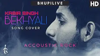 BEKHAYALI -KABIR SINGH |SONG COVER |SHAHID KAPOOR | Bhupilive
