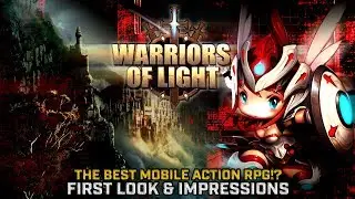 The Best Mobile Action RPG? | Warriors of Light | First Look & Impressions