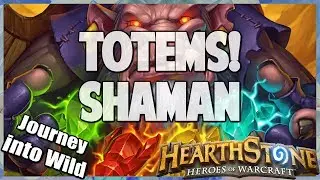 Totems! Shaman | Journey into Wild 59 | Hearthstone | Kobolds and Catacombs