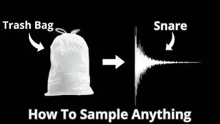 Making A BEAT Using Only A TRASH BAG (How To Sample Anything)