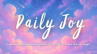 Daily Joy &mdash; A Playful Acoustic Love Song About Laughing Through the Mess Together (Lyrics)