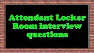 Attendant Locker Room interview questions