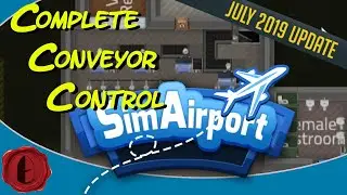 SimAirport July 2019 update, Part 3: COMPLETE CONVEYOR CONTROL!