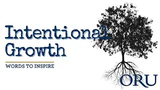 Intentional Growth | Words To Inspire from John C. Maxwell, ORU's 2021 Commencement speaker
