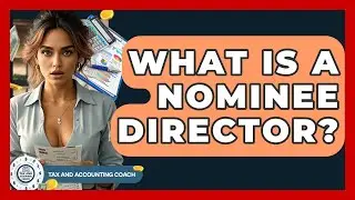 What Is A Nominee Director? - Tax and Accounting Coach