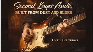 Until She Turns - Second Layer Audio (Guitar Blues)