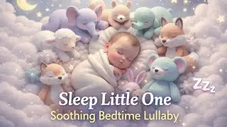 Sleep Little One 🧸🌙 | Calm Bedtime Lullaby for Babies & Toddlers