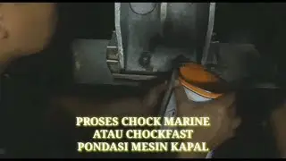PROSES MARINE CHOCK ATAU CHOCKFAST PADA PONDASI MESIN KAPAL