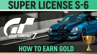 Gran Turismo 7 - Super License S-6 🏆 How to Earn Gold - Guide