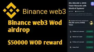 Binance web3 WOD airdrop $50000 WOD reward #binanceweb3 #camping #cryptocurrency