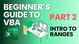 Beginner's Guide to VBA in Excel Part 2:  Introduction to Ranges