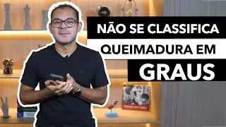 &ldquo;ATUALIZA&Ccedil;&Atilde;O&rdquo; sobre a classifica&ccedil;&atilde;o das queimaduras
