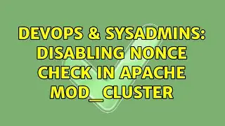 DevOps & SysAdmins: Disabling nonce check in Apache mod_cluster