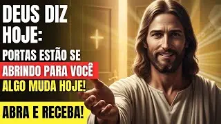 DEUS DIZ: PORTAS TRAVADAS SE ABRIRÃO AGORA, NÃO PERCA ESSA PALAVRA 🔥