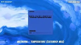 Matroda - Temperature (Extended Mix)