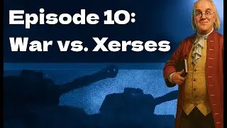 Sid Meier&rsquo;s Civilization VII &ndash; Franklin Campaign Ep 10 | War Special: Revenge on Xerxes