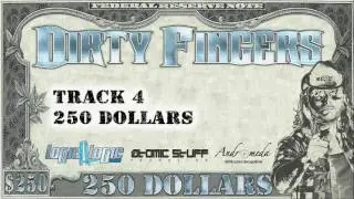 DIRTY FINGERS - 250 DOLLARS (
