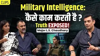 How Military Intelligence Really Works | Major L. S. Chaudhary | RR And Indian Army