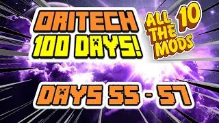 EP 19 - ORITECH 100 DAYS! The Making of Days 55 - 57! Minecraft All The Mods 10! ATM10!