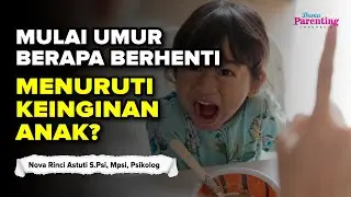 Pada usia berapa orang tua harus berhenti menuruti tuntutan anak? Nova Rinci Astusti, Psikolog