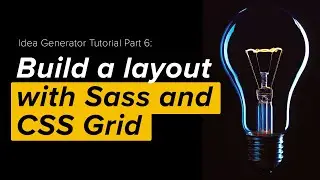 Idea Generator Tutorial Part 6: Style the cards with CSS Grid and Sass
