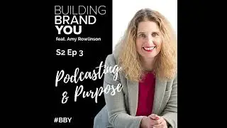 BBY Show S2 Ep3: Podcasting & Purpose with Amy Rowlinson